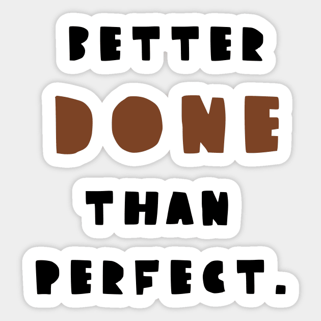 Better done then perfect (black version) Sticker by ezrawsmith